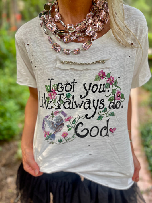 I Got You Tattered Tee